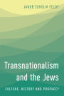 Transnationalism and the Jews: Culture, History and Prophecy