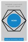Word: Beyond Language, Beyond Image