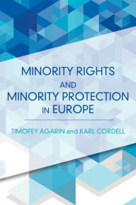 Title: Minority Rights and Minority Protection in Europe, Author: Timofey Agarin Lecturer in Politics and