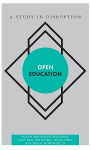 Title: Open Education: A Study in Disruption, Author: Pauline  van Mourik Broekman
