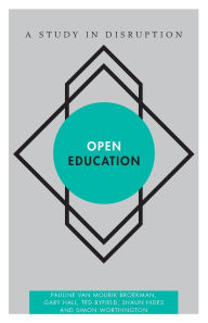 Title: Open Education: A Study in Disruption, Author: Pauline  van Mourik Broekman
