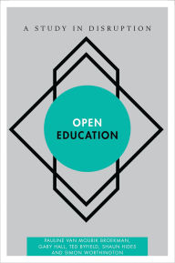 Title: Open Education: A Study in Disruption, Author: Pauline  van Mourik Broekman