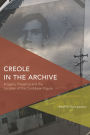Creole in the Archive: Imagery, Presence and the Location of the Caribbean Figure