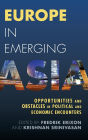 Europe in Emerging Asia: Opportunities and Obstacles in Political and Economic Encounters