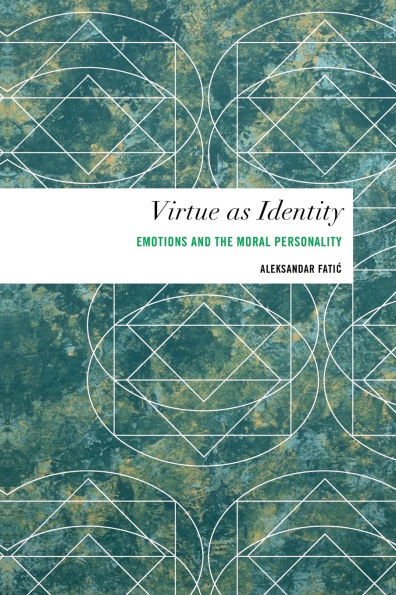 Virtue as Identity: Emotions and the Moral Personality
