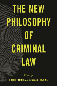 Title: The New Philosophy of Criminal Law, Author: Chad Flanders Associate Professor of Law