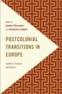 Postcolonial Transitions in Europe: Contexts, Practices and Politics