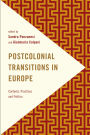 Postcolonial Transitions in Europe: Contexts, Practices and Politics