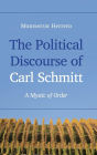 The Political Discourse of Carl Schmitt: A Mystic of Order
