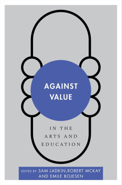 Against Value in the Arts and Education