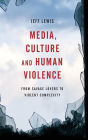 Media, Culture and Human Violence: From Savage Lovers to Violent Complexity