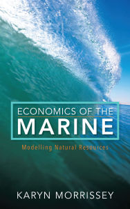 Title: Economics of the Marine: Modelling Natural Resources, Author: Karyn Morrissey