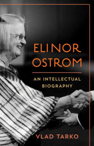 Title: Elinor Ostrom: An Intellectual Biography, Author: Vlad Tarko