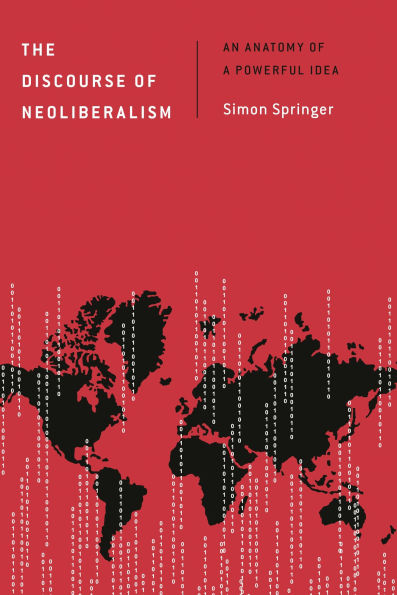 The Discourse of Neoliberalism: An Anatomy of a Powerful Idea