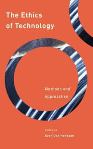 Title: The Ethics of Technology: Methods and Approaches, Author: Sven Ove Hansson Professor of the Philosophy of Technology