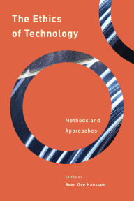 Title: The Ethics of Technology: Methods and Approaches, Author: Sven Ove Hansson