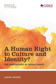 Title: A Human Right to Culture and Identity: The Ambivalence of Group Rights, Author: Janne Mende
