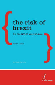 Title: The Risk of Brexit: The Politics of a Referendum, Author: Roger Liddle
