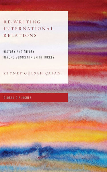 Re-Writing International Relations: History and Theory Beyond Eurocentrism in Turkey