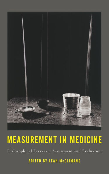 Measurement in Medicine: Philosophical Essays on Assessment and Evaluation