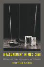Measurement in Medicine: Philosophical Essays on Assessment and Evaluation