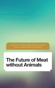 Title: The Future of Meat Without Animals, Author: Brianne Donaldson