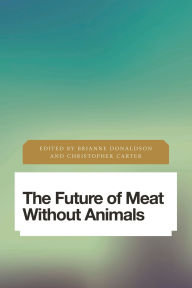 Title: The Future of Meat Without Animals, Author: Brianne Donaldson