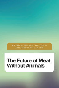 Title: The Future of Meat Without Animals, Author: Brianne Donaldson