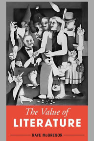 Title: The Value of Literature, Author: Rafe McGregor