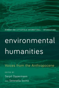 Title: Environmental Humanities: Voices from the Anthropocene, Author: Serpil Oppermann