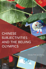 Title: Chinese Subjectivities and the Beijing Olympics, Author: Gladys Pak Lei Chong