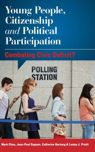 Title: Young People, Citizenship and Political Participation: Combating Civic Deficit?, Author: Mark Chou