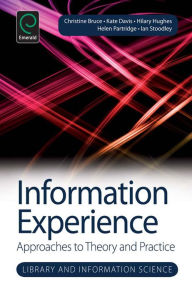 Title: Information Experience: Approaches to Theory and Practice, Author: Christine Bruce