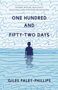 Title: One Hundred and Fifty-Two Days, Author: Giles Paley-Phillips