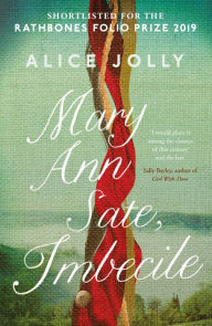 Title: Mary Ann Sate, Imbecile, Author: Alice Jolly