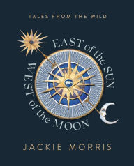 Title: East of the Sun, West of the Moon, Author: Jackie Morris