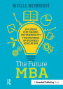 The Future MBA: 100 Ideas for Making Sustainability the Business of Business Education / Edition 1