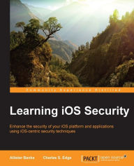 Title: Learning iOS Security, Author: Allister Banks