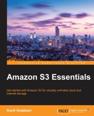 Title: Amazon S3 Essentials, Author: Sunil Gulabani