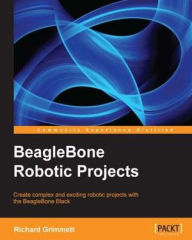 Title: BeagleBone Robotic Projects, Author: Richard Grimmett