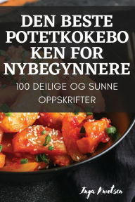Title: Den Beste Potetkokeboken for Nybegynnere, Author: Inga Knutsen
