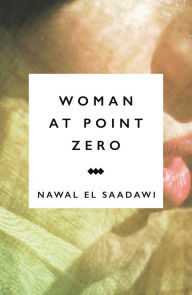 Title: Woman at Point Zero, Author: Nawal El Saadawi