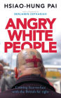 Angry White People: Coming Face-to-Face with the British Far Right