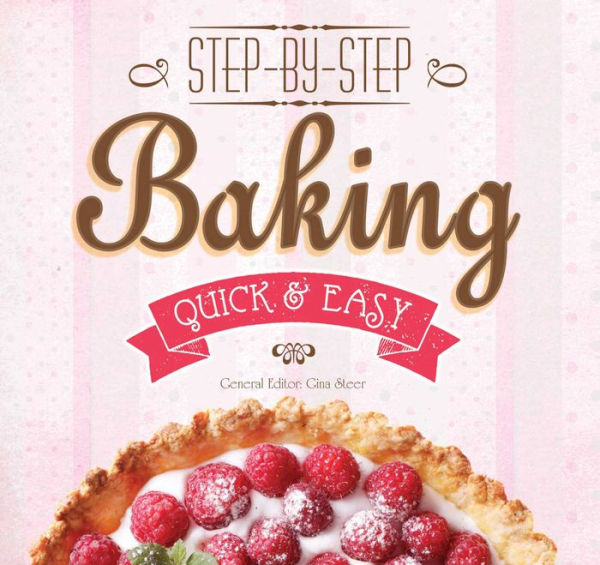 Baking: Step-by-Step, Quick &?Easy