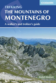 Title: The Mountains of Montenegro: A Walker's and Trekker's Guide, Author: Rudolf Abraham