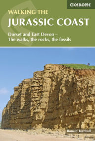 Title: Walking the Jurassic Coast: Dorset and East Devon: The walks, the rocks, the fossils, Author: Ronald Turnbull