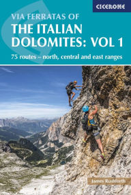 Title: Via Ferratas of the Italian Dolomites Volume 1: 75 routes - north, central and east ranges, Author: James Rushforth