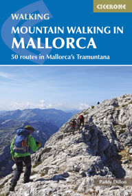 Title: Mountain Walking in Mallorca: 50 routes in Mallorca's Tramuntana, Author: Paddy Dillon