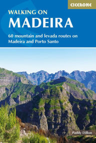 Title: Walking on Madeira: 60 mountain and levada routes on Madeira and Porto Santo, Author: Paddy Dillon