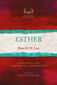 Title: Esther: A Pastoral and Contextual Commentary, Author: Peter H. W. Lau